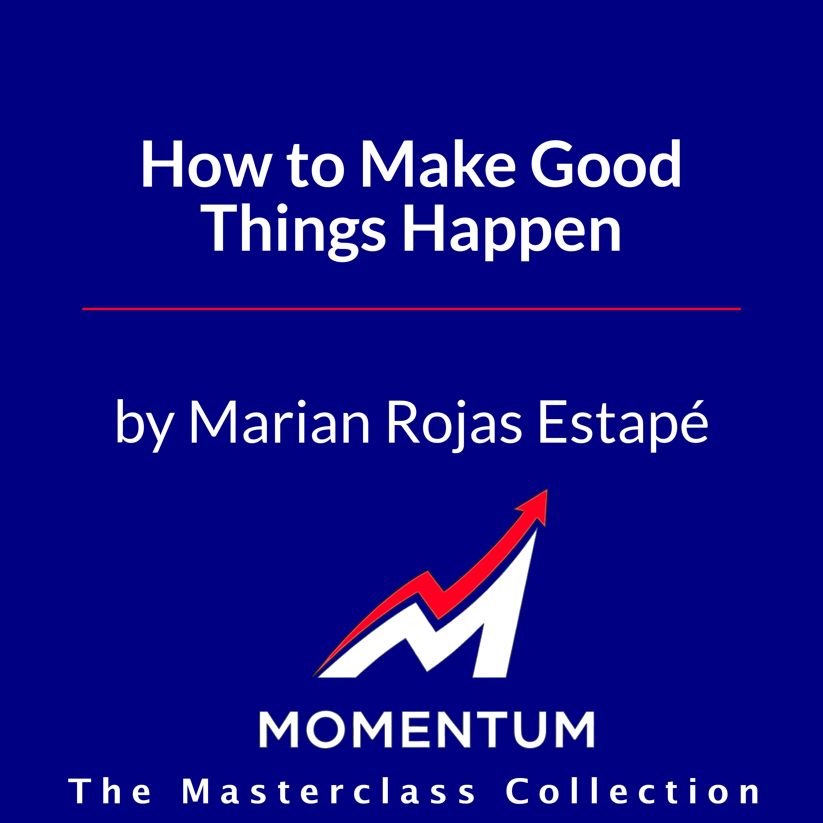 Premium Cover for How to Make Good Things Happen: Know Your Brain and Improve Your Life